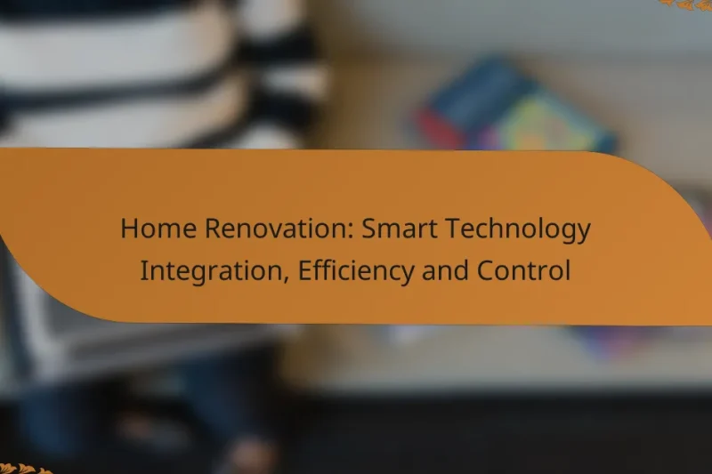 Home Renovation: Smart Technology Integration, Efficiency and Control