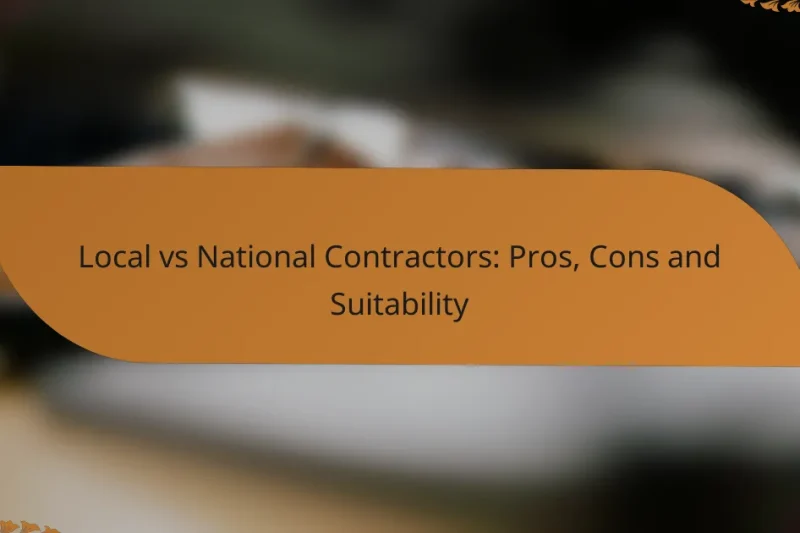 Local vs National Contractors: Pros, Cons and Suitability