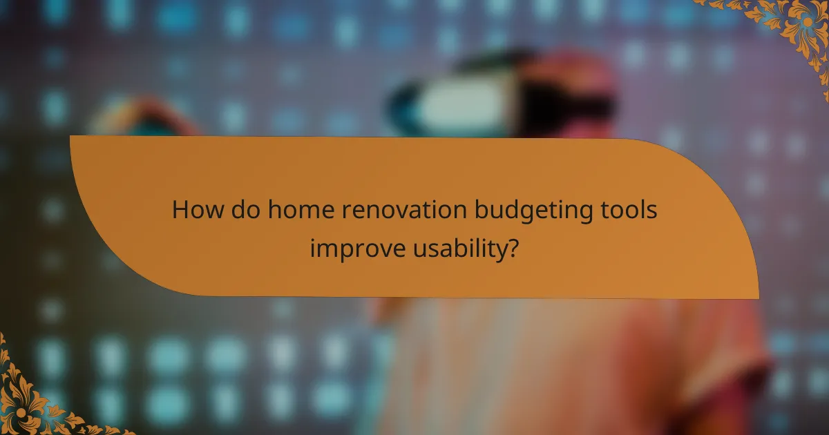 How do home renovation budgeting tools improve usability?