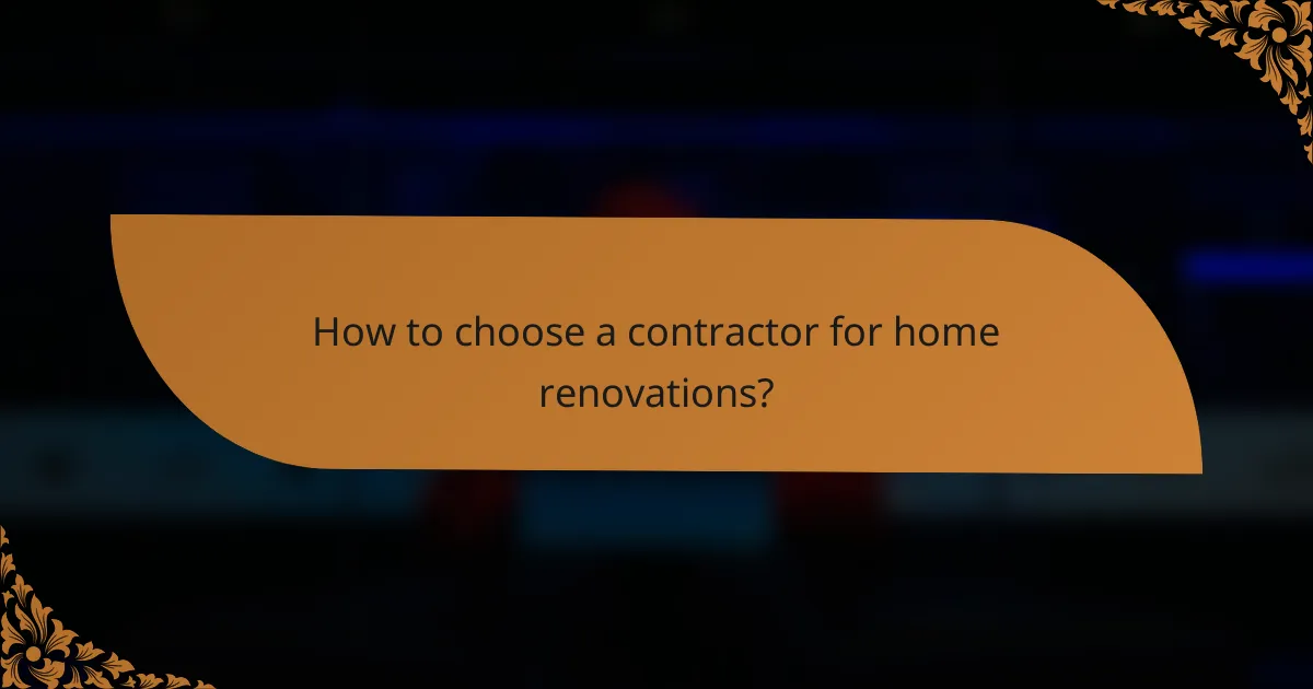 How to choose a contractor for home renovations?