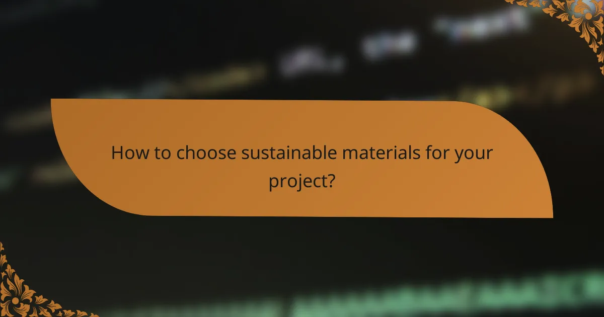 How to choose sustainable materials for your project?
