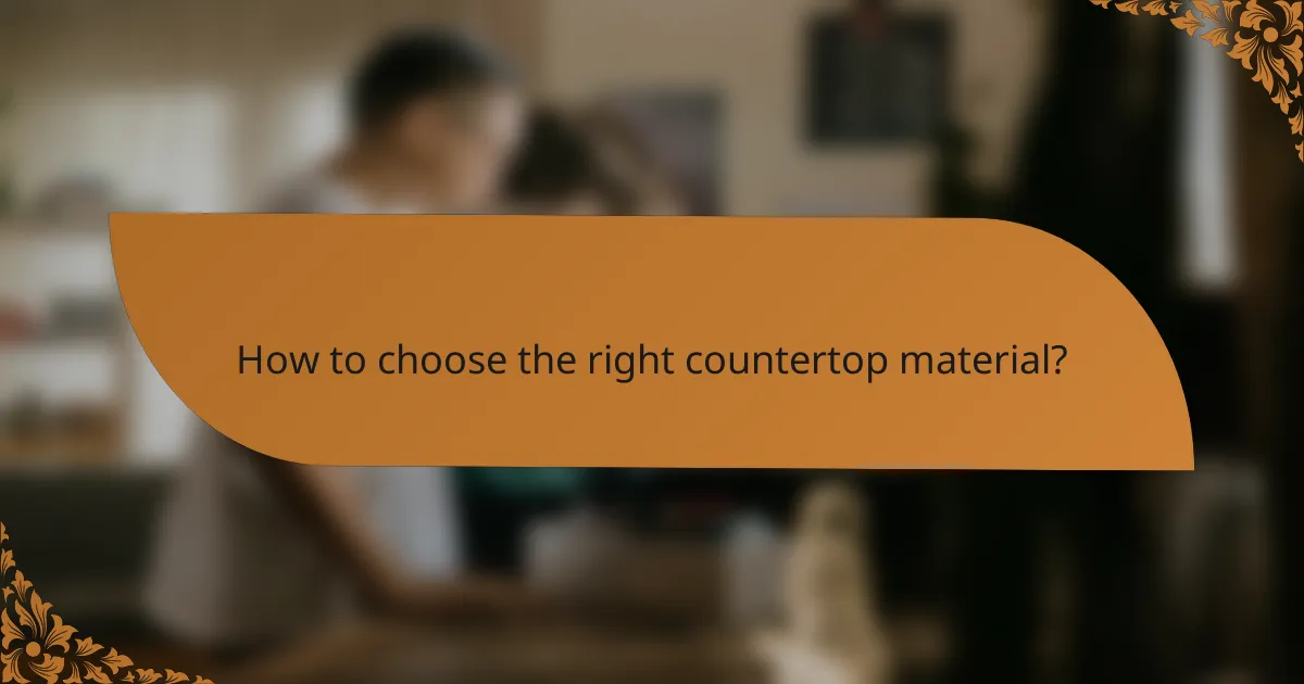 How to choose the right countertop material?