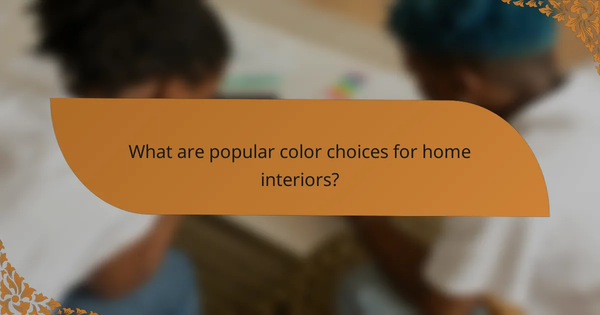 What are popular color choices for home interiors?