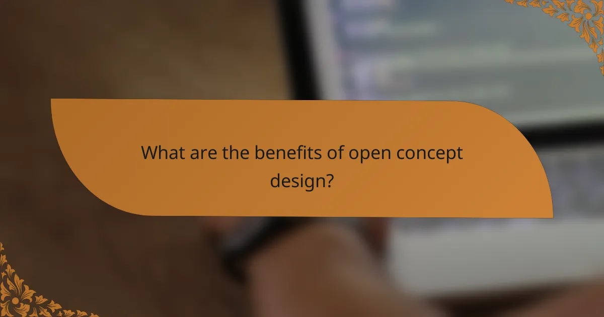 What are the benefits of open concept design?