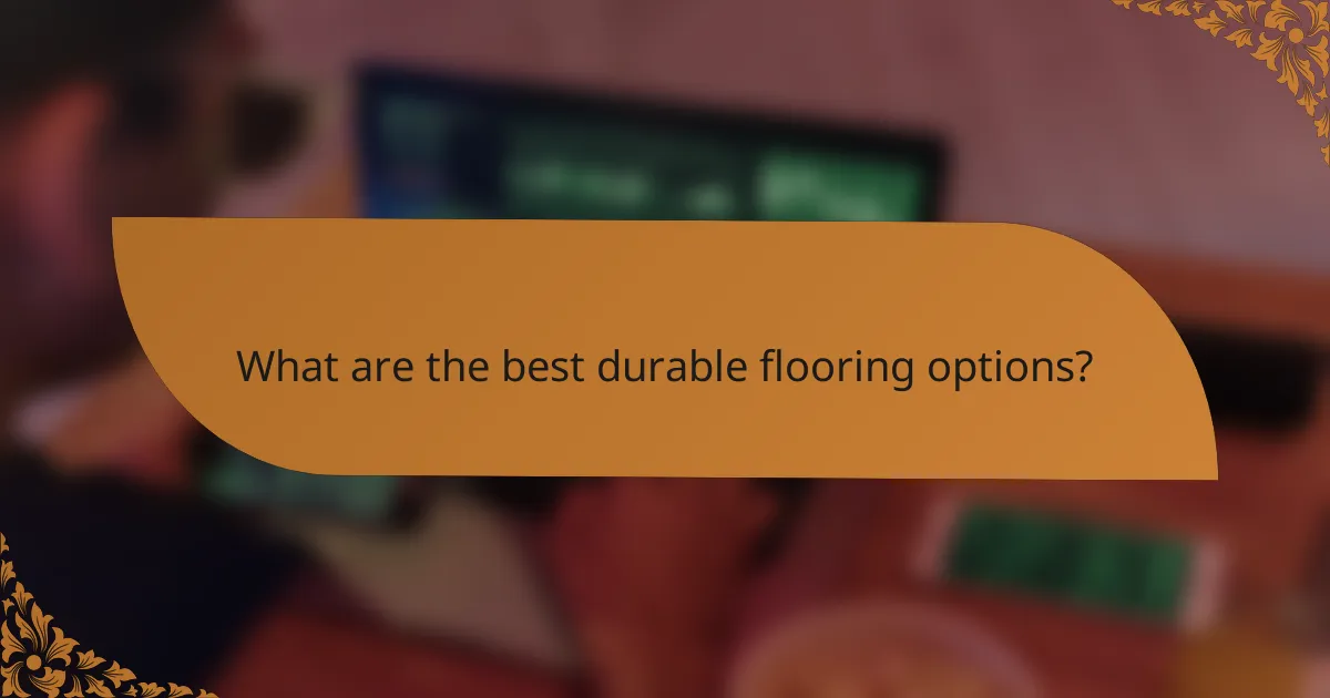 What are the best durable flooring options?