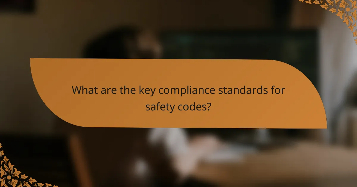 What are the key compliance standards for safety codes?