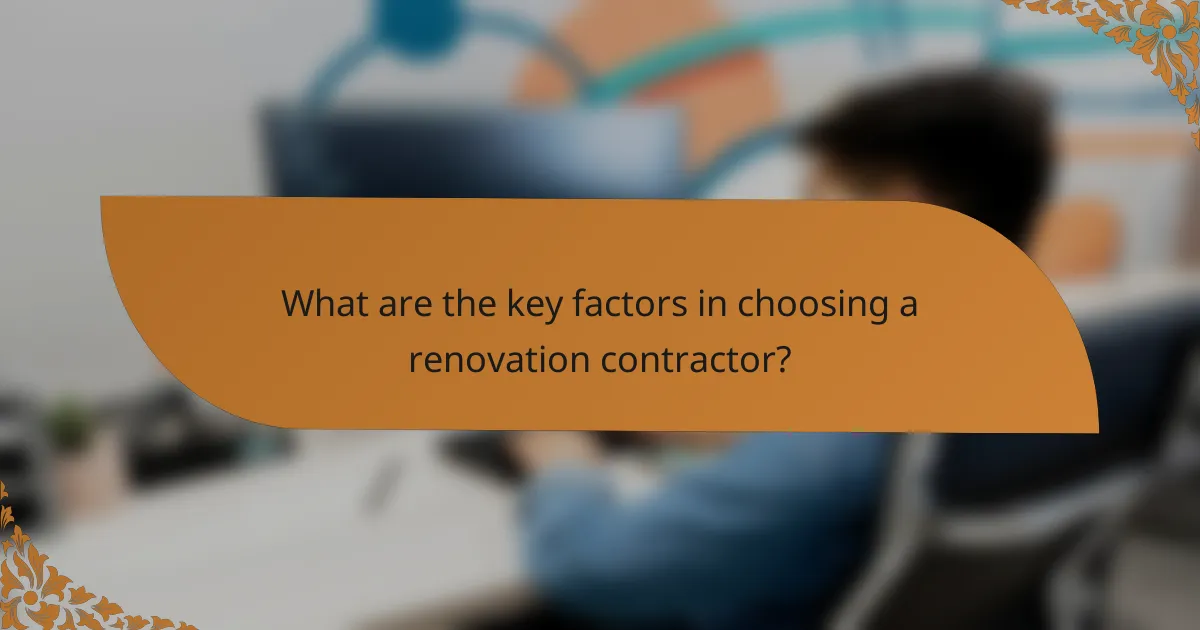 What are the key factors in choosing a renovation contractor?