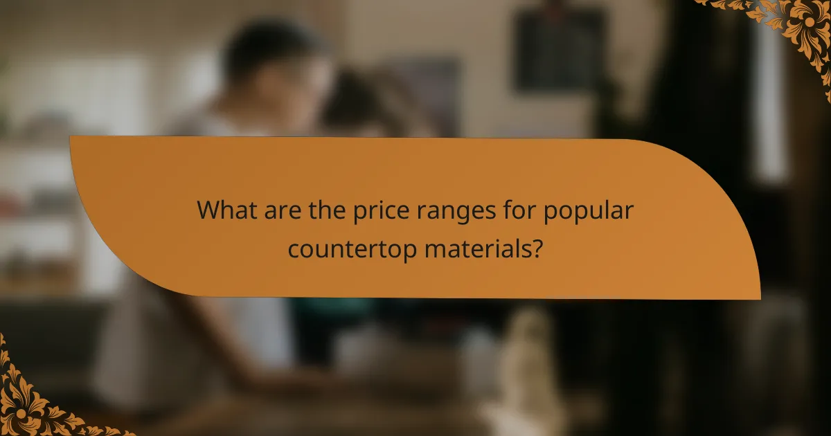 What are the price ranges for popular countertop materials?