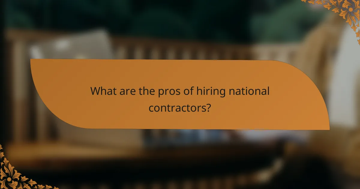 What are the pros of hiring national contractors?