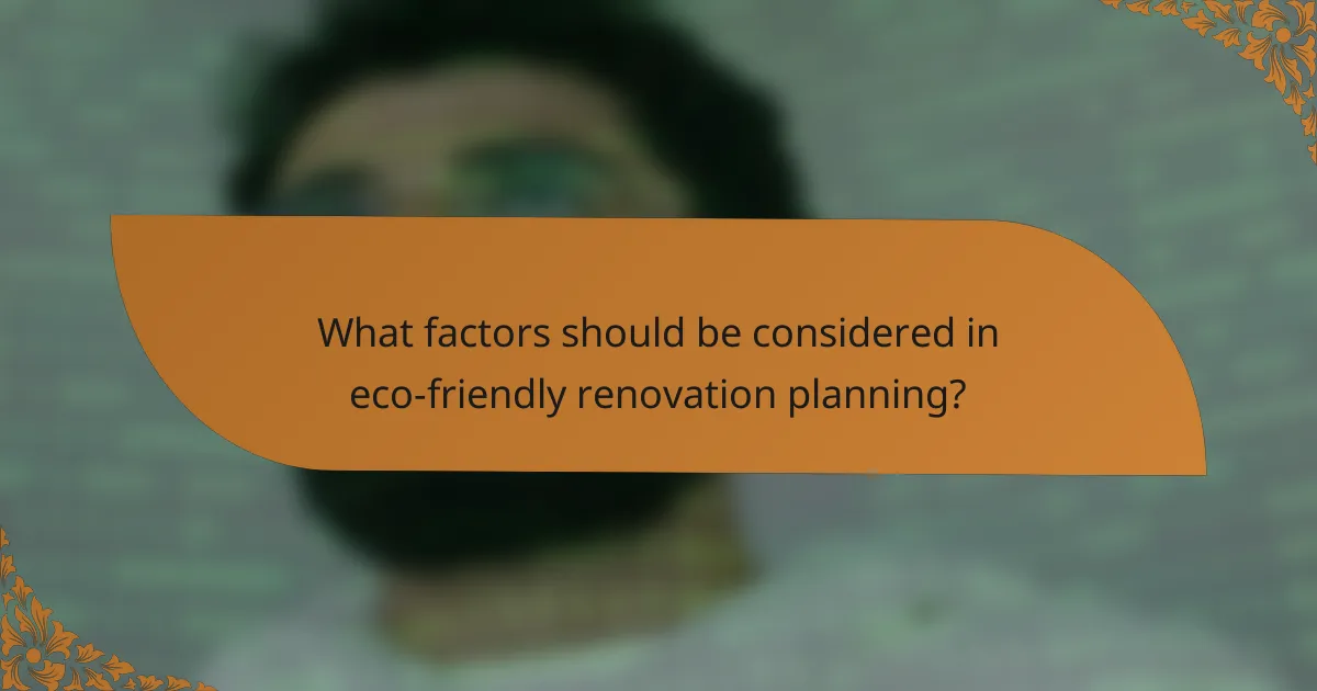 What factors should be considered in eco-friendly renovation planning?