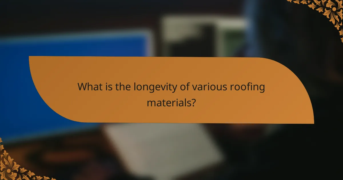 What is the longevity of various roofing materials?