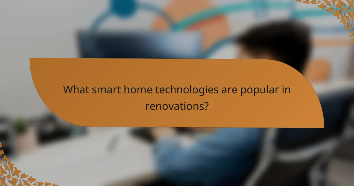 What smart home technologies are popular in renovations?