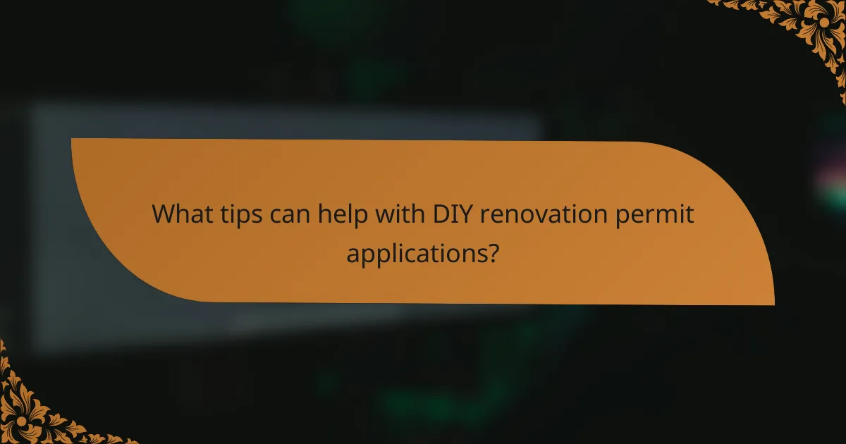 What tips can help with DIY renovation permit applications?