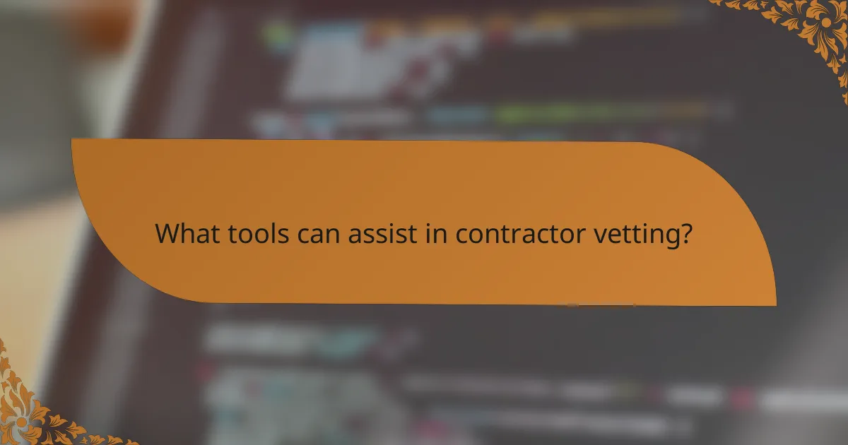 What tools can assist in contractor vetting?